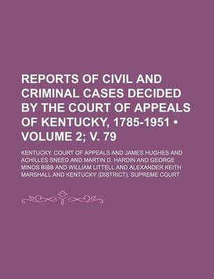 Book cover for Reports of Civil and Criminal Cases Decided by the Court of Appeals of Kentucky, 1785-1951 (Volume 2; V. 79)