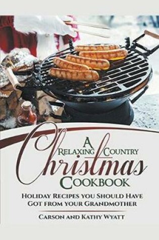 Cover of A Relaxing Country Christmas Cookbook