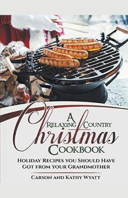 Book cover for A Relaxing Country Christmas Cookbook