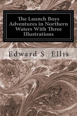 Book cover for The Launch Boys Adventures in Northern Waters With Three Illustrations