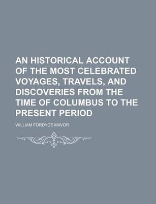 Book cover for An Historical Account of the Most Celebrated Voyages, Travels, and Discoveries from the Time of Columbus to the Present Period (Volume 13)