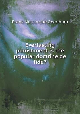 Book cover for Everlasting punishment is the popular doctrine de fide?