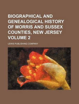 Book cover for Biographical and Genealogical History of Morris and Sussex Counties, New Jersey Volume 2