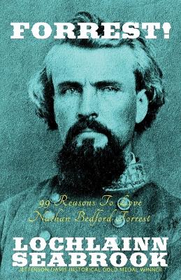 Book cover for Forrest! 99 Reasons To Love Nathan Bedford Forrest
