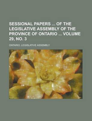 Book cover for Sessional Papers of the Legislative Assembly of the Province of Ontario Volume 29, No. 3