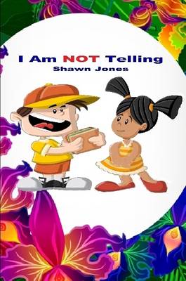 Book cover for I Am NOT Telling