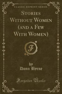 Book cover for Stories Without Women (and a Few with Women) (Classic Reprint)