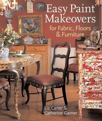 Book cover for Easy Paint Makeovers for Fabrics, Floors & Furniture