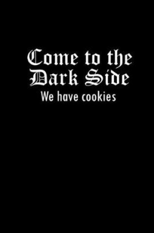 Cover of Come to the dark side. We have cookies