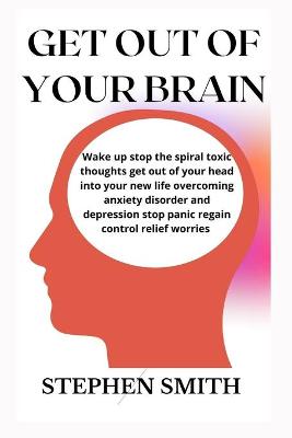 Book cover for Get Out of Your Brain