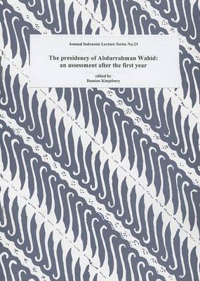 Cover of The Presidency of Abdurrahman Wahid: an Assessment after the First Year