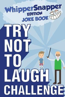 Book cover for Try Not to Laugh Challenge - Whippersnapper Edition