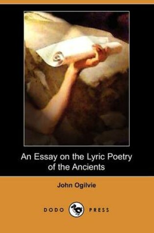 Cover of An Essay on the Lyric Poetry of the Ancients (Dodo Press)