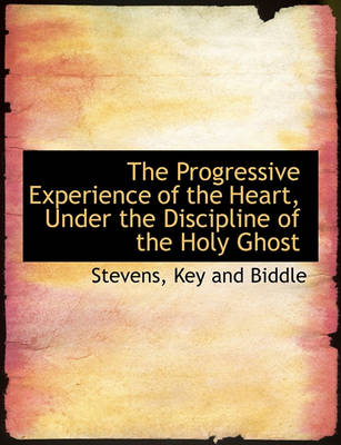 Book cover for The Progressive Experience of the Heart, Under the Discipline of the Holy Ghost