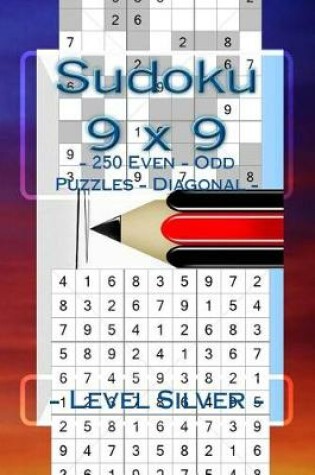 Cover of Sudoku 9 X 9 - 250 Even - Odd Puzzles - Diagonal - Level Silver