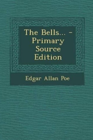 Cover of The Bells... - Primary Source Edition