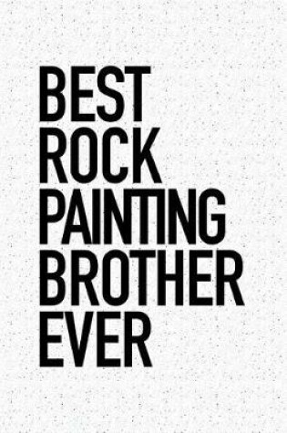 Cover of Best Rock Painting Brother Ever