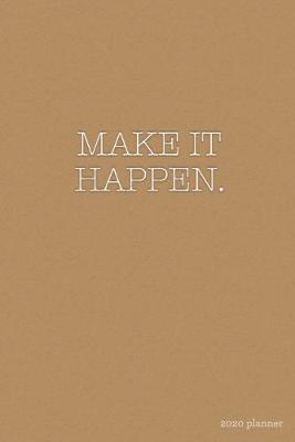 Book cover for Make it Happen 2020 Planner