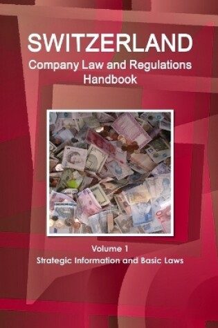 Cover of Switzerland Company Law and Regulations Handbook Volume 1 Strategic Information and Basic Laws