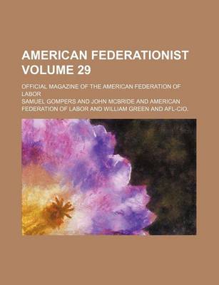 Book cover for American Federationist Volume 29; Official Magazine of the American Federation of Labor