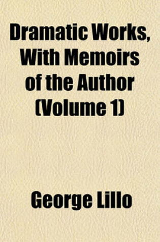 Cover of Dramatic Works, with Memoirs of the Author (Volume 1)