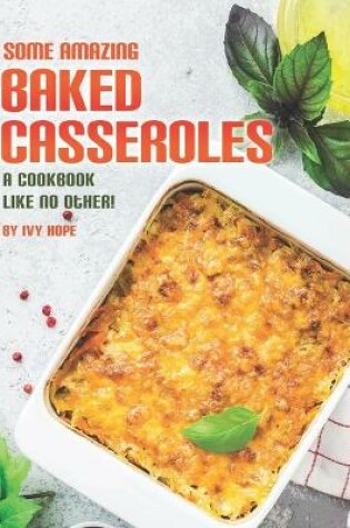 Cover of Some Amazing Baked Casseroles