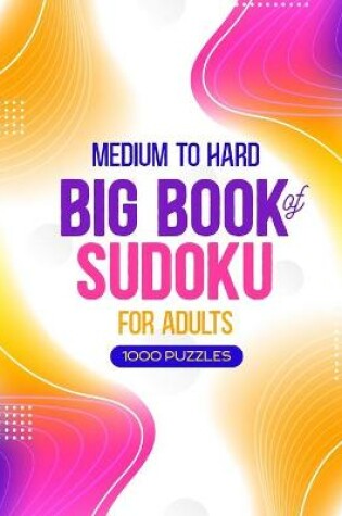 Cover of Big Book of Sudoku For Adults - Medium to Hard - 1000 Puzzles