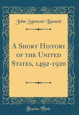 Book cover for A Short History of the United States, 1492-1920 (Classic Reprint)