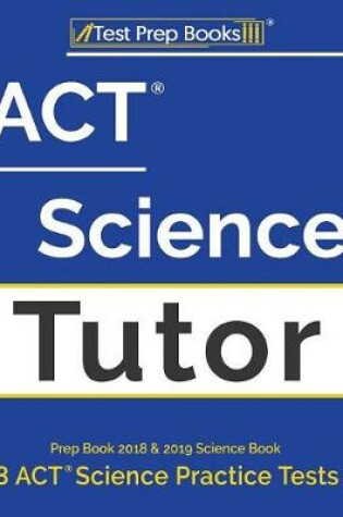 Cover of ACT Science Tutor Prep Book 2018 & 2019