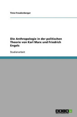 Cover of Die Anthropologie in der politischen Theorie von Karl Marx und Friedrich Engels
