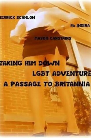 Cover of Taking Him Down - Lgbt Adventure - A Passage to Britannia