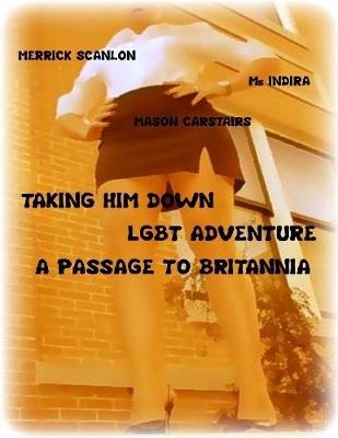 Book cover for Taking Him Down - Lgbt Adventure - A Passage to Britannia