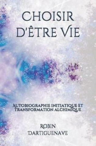 Cover of Choisir d' tre Vie