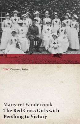 Book cover for The Red Cross Girls with Pershing to Victory (WWI Centenary Series)
