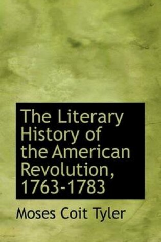 Cover of The Literary History of the American Revolution, 1763-1783