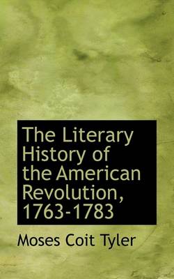 Book cover for The Literary History of the American Revolution, 1763-1783