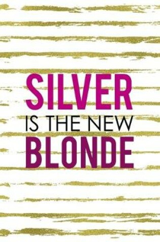 Cover of Silver Is The New Blonde