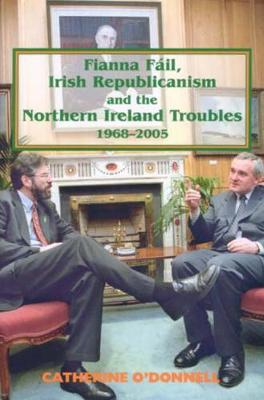 Book cover for Fianna Fail, Irish Republicanism and the Northern Ireland Troubles, 1968-2005