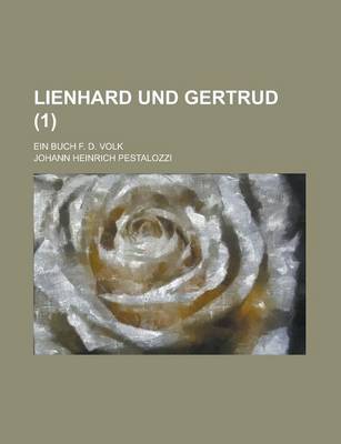 Book cover for Lienhard Und Gertrud (1); Ein Buch F. D. Volk