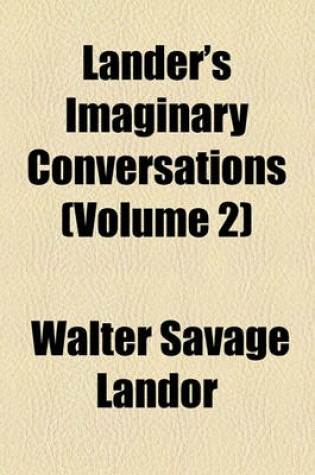 Cover of Imaginary Conversations (Volume 2); Dialogues of Sovereigns Ad Statesmen