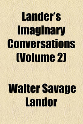 Book cover for Imaginary Conversations (Volume 2); Dialogues of Sovereigns Ad Statesmen