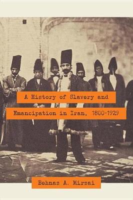 Book cover for A History of Slavery and Emancipation in Iran, 1800-1929