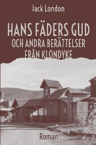 Cover of Hans f�ders gud och andra ber�ttelser fr�n Klondyke