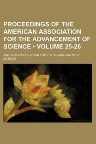 Cover of Proceedings of the American Association for the Advancement of Science (Volume 25-26)