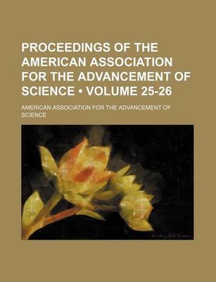 Book cover for Proceedings of the American Association for the Advancement of Science (Volume 25-26)