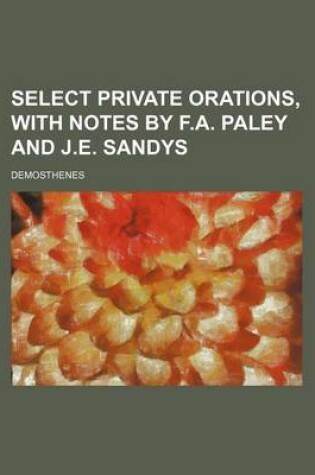 Cover of Select Private Orations, with Notes by F.A. Paley and J.E. Sandys