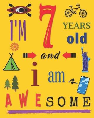 Book cover for I'm 7 Seven Years Old and I Am Awesome