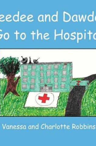 Cover of Deedee and Dawdee Go To The Hospital