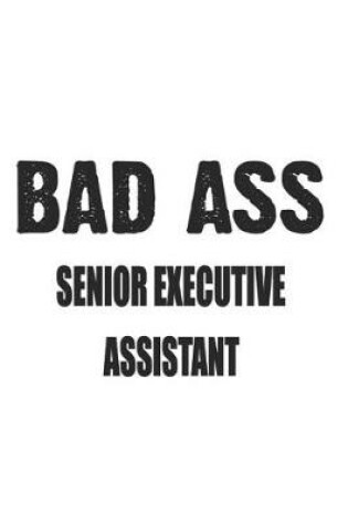 Cover of Bad Ass Senior Executive Assistant