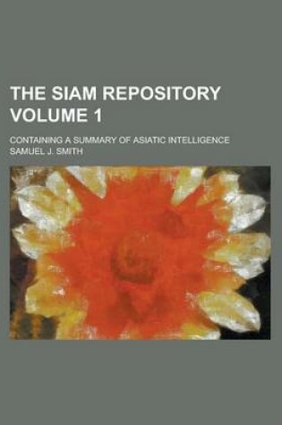 Cover of The Siam Repository; Containing a Summary of Asiatic Intelligence Volume 1